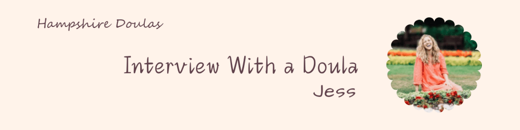 Interview With a Doula.&nbsp;Jess.